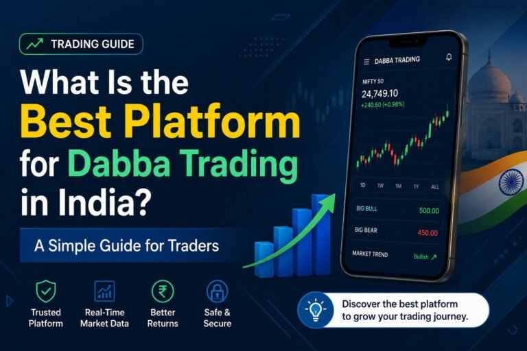 What Is the Best Platform for Dabba Trading in India? A Simple Guide for Traders 